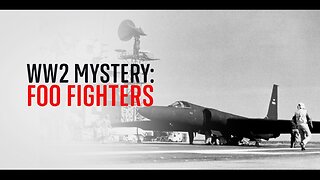 The Mysterious Foo Fighters of WW2