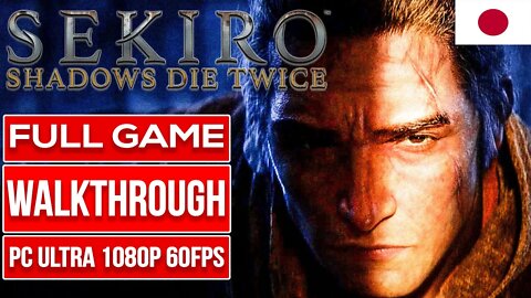 SEKIRO SHADOWS DIE TWICE 100% | JAPANESE | Gameplay Walkthrough FULL GAME Commentary