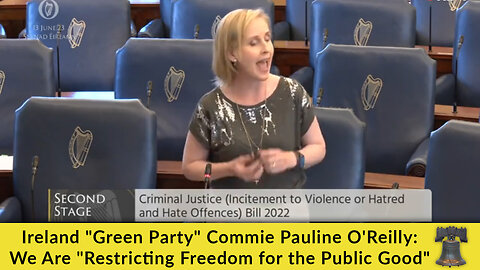 Ireland "Green Party" Commie Pauline O'Reilly: We Are "Restricting Freedom for the Public Good"