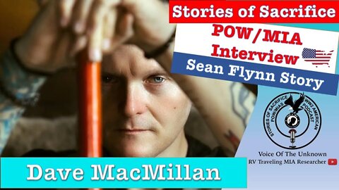 Vietnam POW/MIA - Setting The record Straight With Dave MacMillan || Stories of Sacrifice