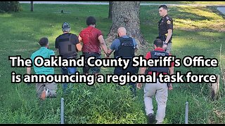 The Oakland County Sheriff's Office is announcing a regional task force