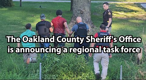 The Oakland County Sheriff's Office is announcing a regional task force