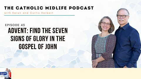 Episode 43 - Advent: Find the seven signs of glory in the gospel of John