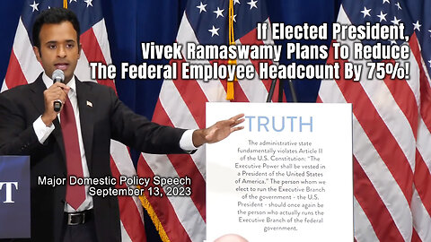 If Elected President, Vivek Ramaswamy Plans To Reduce The Federal Employee Headcount By 75%!