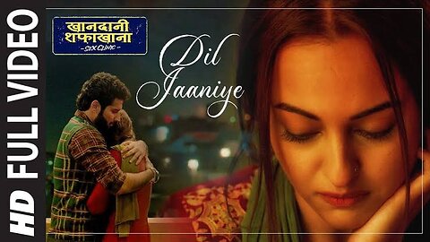 Full Song: DIL JAANIYE | Khandaani Shafakhana |Sonakshi S, Priyansh |Jubin N ,Tulsi Kumar,Payal Dev