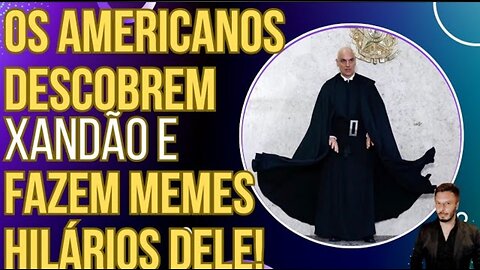 "Parece vilão de filme barato": Veja a reação dos americanos ao verem Xandão pela primeira vez!