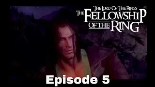 The Lord Of The Rings Fellowship of the Ring Episode 5 Wounded