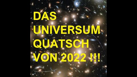 DAS UNIVERSUM QUATSCH!!!