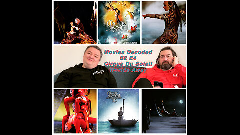 Movies Decoded S2 E4 - Cirque Du Soleil Worlds Away