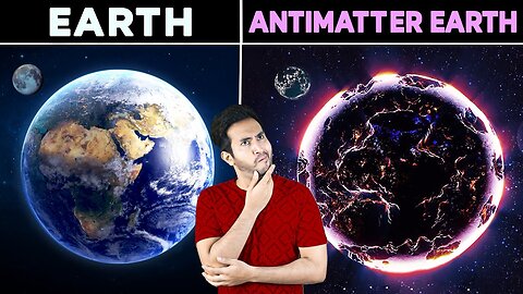 कैसी होगी ANTIMATTER की बनी दुनिया? | How Would World Made of Antimatter Look Like