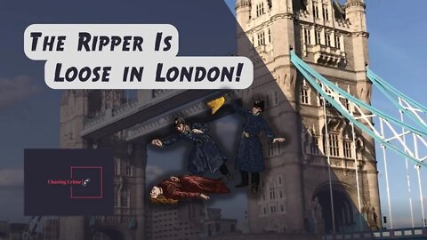 Jack the Ripper: Serial Killer Loose in London