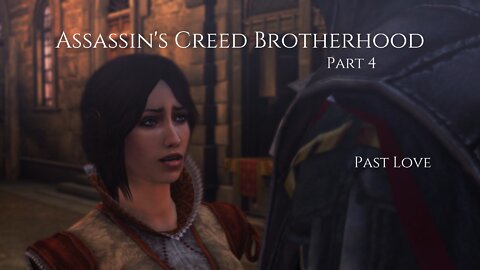 Assassin's Creed Brotherhood Part 4 - Past Love