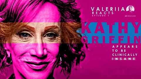 Kathy Griffin Appears Clinically Insane : Valeriia Reacts Episode 1