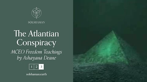 The Atlantian Conspiracy | 3 | Ashayana Deane MCEO Freedom Teachings