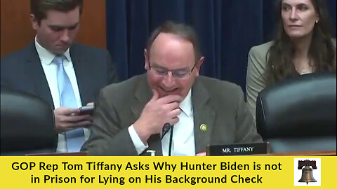 GOP Rep Tom Tiffany Asks Why Hunter Biden is not in Prison for Lying on His Background Check