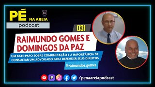 RAIMUNDO GOMES (advogado) e DOMINGOS DA PAZ (comunicador) - Pé na Areia Podcast #31