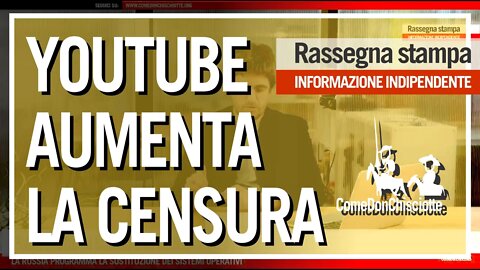 YOUTUBE AUMENTA LA CENSURA - TG ComeDonChisciotte 22 Maggio 2020