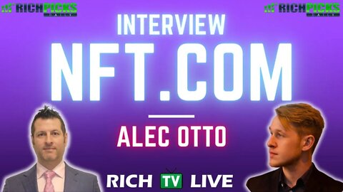 NFT.COM Interview with Alec Otto Head of Marketing - RICH TV LIVE