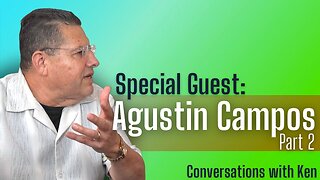 Pastor Agustin Campos - Part 2 - Christian Podcast Interview - Conversations with Ken