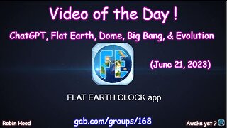 Flat Earth Clock app - Video of the Day (6/21/2023)