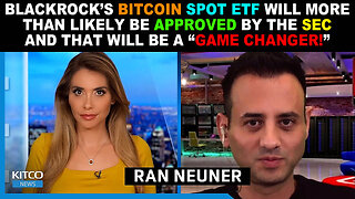 Ran Neuner: "BlackRock's Bitcoin Spot ETF will be a ‘Game Changer' when the SEC approves it!" 📈⬆️
