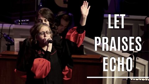 Texas Bible College - Let Praises Echo