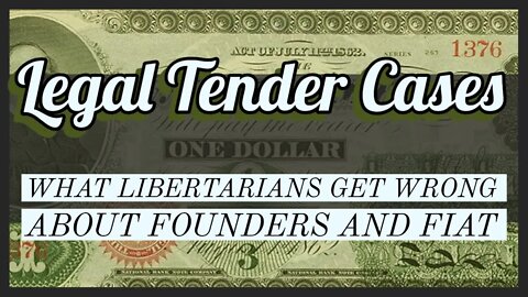 The Legal Tender Cases: What Libertarians Get Wrong About Founders And Fiat