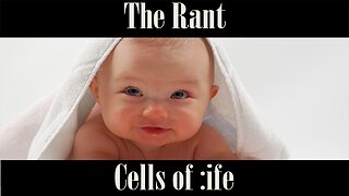 The Rant-Cells of Life
