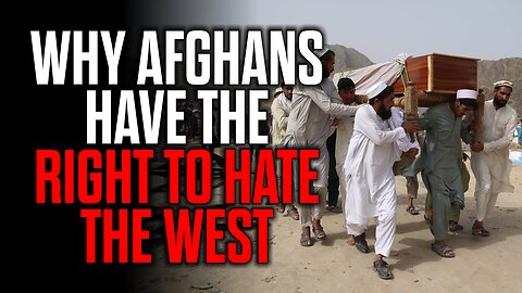 Why Afghans have a RIGHT to HATE the West