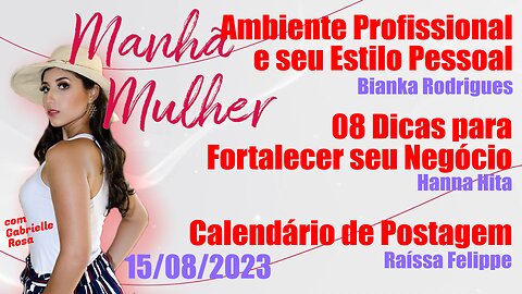 Manhã Mulher - 15/08/2023 - Edição Completa