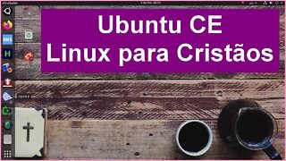 UbuntuCE distribuição Linux para Cristãos. O Poder e a Segurança do Ubuntu para os Cristãos.