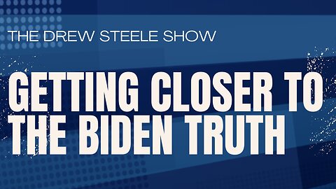 Getting Closer To The Biden Truth