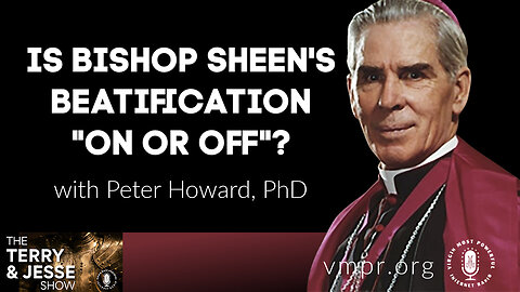 03 Jul 23, The Terry & Jesse Show: Is Bishop Sheen's Beatification "On or Off"?