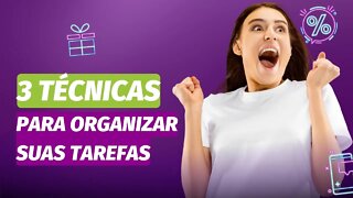 3 Técnicas Para Organizar suas Tarefas