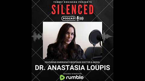 Episode 22 - SILENCED with Tommy Robinson - Dr. Anastasia Maria Loupis