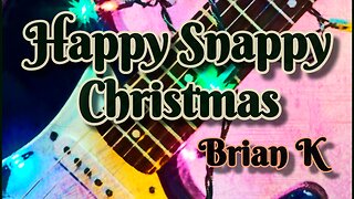 Happy Snappy Christmas by Brian K, Original Christmas Music To Rock Your Holiday Season