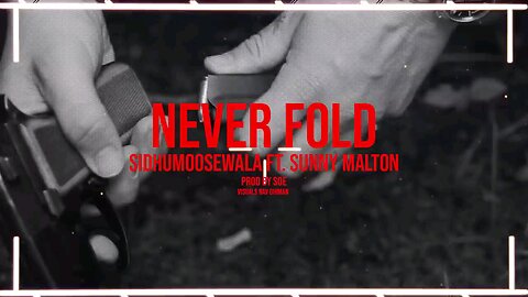 NEVER FOLD: SIDHU MOOSE AALA| Sunny Malton|SOE| OFFICIAL VISUAL AUDIO |NEW SONG