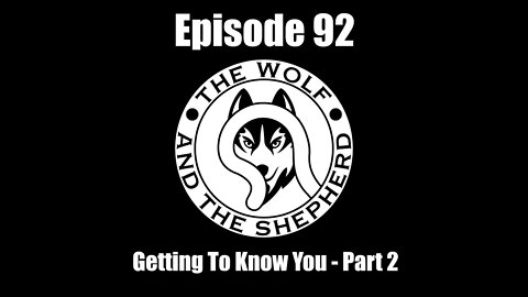 Episode 92 - Getting To Know You - Part 2