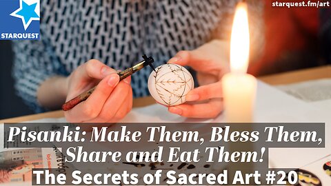 Pisanki: Make Them, Bless Them, Share and Eat Them! - The Secrets of Sacred Art