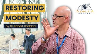 Restoring Modesty | Dr Robert M. Haddad