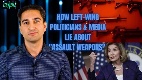 Assault Weapons: Correcting the Biggest LIES of the Left-Wing Media & Democratic Politicians