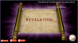 Explaining The Book of The Revelation of Jesus Christ - The Letter to Ephesus (The Loveless Church)