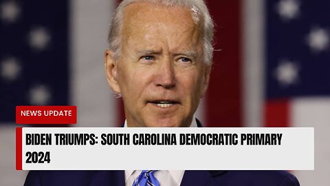 Biden Triumphs: South Carolina Democratic Primary 2024