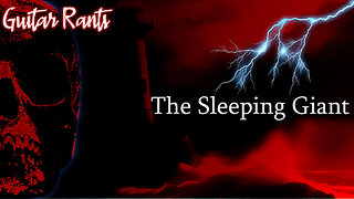 EP.703: Guitar Rants - The Sleeping Giant
