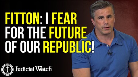FITTON: I Fear for the Future of Our Republic!