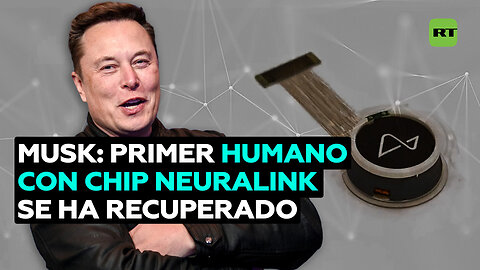 El primer usuario del chip Neuralink se encuentra bien, según Musk