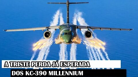 A Triste Perda Já Esperada Dos KC-390 Millennium