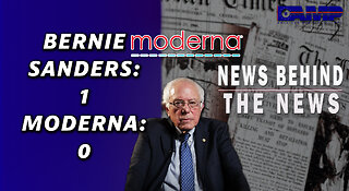 Bernie Sanders: 1 Moderna: 0 | NEWS BEHIND THE NEWS April 12th, 2023