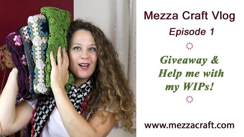 Mezza Craft - Vlog Episode 1 - Shawl Pattern Release - Yarn Giveaway - Help me with my WIPS!