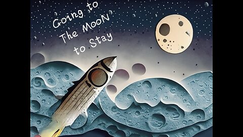 We are Going to the Moon to Stay